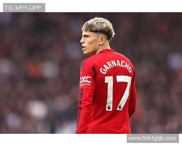加纳乔在曼联新七号的角色中展现的潜力与个性分析